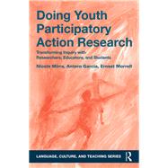 Doing Youth Participatory Action Research: Transforming Inquiry with Researchers, Educators, and Students by Mirra; Nicole, 9781138813564