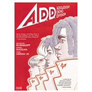 A.D.D.: Adolescent Demo Division by RUSHKOFF, DOUGLASSUDZUKA, GORAN, 9781401223564