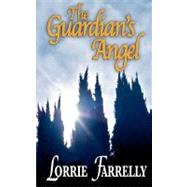 The Guardian's Angel by Farrelly, Lorrie, 9781469953564