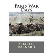 Paris War Days by Barnard, Charles Inman, 9781503053564