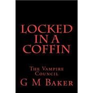 Locked in a Coffin by Baker, G. M., 9781506193564