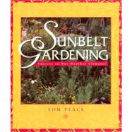 Sunbelt Gardening Success in Hot-Weather Climates by Peace, Tom, 9781555913564