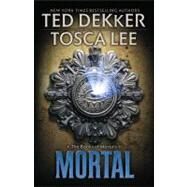 Mortal by Dekker, Ted; Lee, Tosca, 9781599953564