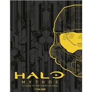 Halo Mythos A Guide to the Story of Halo by Industries, 343, 9781681193564