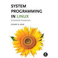 System Programming in Linux by Stewart Weiss, 9781718503564