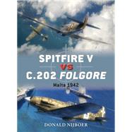 Spitfire V vs C.202 Folgore Malta 1942 by Nijboer, Donald; Laurier, Jim; Hector, Gareth, 9781782003564