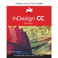 InDesign CC Visual QuickStart Guide (2014 release) by Cohen, Sandee, 9780133953565