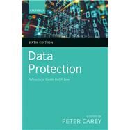 Data Protection A Practical Guide to UK Law by Carey, Peter, 9780198853565
