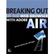 Breaking Out of the Web Browser with Adobe AIR by Labriola, Michael; Tapper, Jeff, 9780321503565