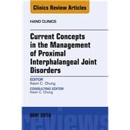 Current Concepts in the Management of Proximal Interphalangeal Joint Disorders by Chung, Kevin C., 9780323583565