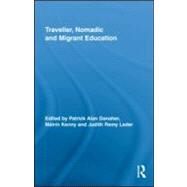 Traveller, Nomadic and Migrant Education by Danaher; Patrick Alan, 9780415963565