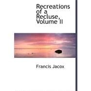 Recreations of a Recluse by Jacox, Francis, 9780554493565