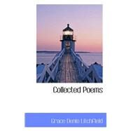 Collected Poems by Litchfield, Grace Denio, 9780559203565