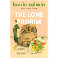 The Lone Pilgrim by Colwin, Laurie, 9780593313565