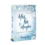 Yes, No, and Maybe Living with the God of Immeasurably More by Pope, Wendy, 9780781413565