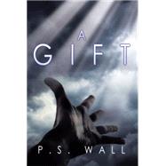 A Gift by Wall, P. S., 9781499023565