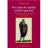 Was Nach Der Sintflut Wirklich Geschah by Lehr, Thomas, 9783631623565
