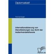 Internationalisierung Von Dienstleistungen Aus Sicht Der Auenhandelstheorie by Burger, Thomas, 9783836653565