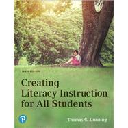 Creating Literacy Instruction for All Students plus MyLab Education with Pearson eText -- Access Card Package by Gunning, Thomas G., 9780134863566
