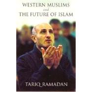 Western Muslims And the Future of Islam by Ramadan, Tariq, 9780195183566