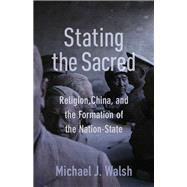 Stating the Sacred by Walsh, Michael J., 9780231193566