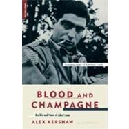 Blood And Champagne The Life And Times Of Robert Capa by Kershaw, Alex, 9780306813566