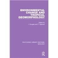 Environmental Change and Tropical Geomorphology by Douglas, I.; Spencer, T., 9780367203566