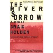 The River Sorrow A Novel by Holden, Craig, 9780385333566