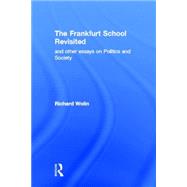 The Frankfurt School Revisited by Wolin; Richard, 9780415953566