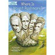 Where Is Mount Rushmore? by Kelley, True; Hinderliter, John, 9780448483566