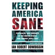 Keeping America Sane by Dowbiggin, Ian Robert, 9780801433566