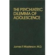 Psychiatric Dilemma Of Adolescence by Masterson, M.D.,James F., 9780876303566