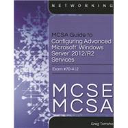 MCSA Guide to Configuring Advanced Microsoft Windows Server 2012 /R2 Services, Exam 70-412 by Tomsho, Greg, 9781285863566