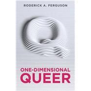 One-dimensional Queer by Ferguson, Roderick A., 9781509523566