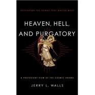 Heaven, Hell, and Purgatory by Walls, Jerry L., 9781587433566