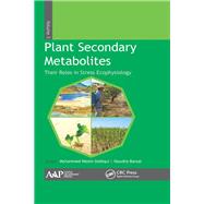 Plant Secondary Metabolites, Volume Three: Their Roles in Stress Eco-physiology by Siddiqui; Mohammed Wasim, 9781771883566