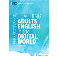 Perspectives on Teaching Adults English in the Digital World by Rose, Glenda; Curtis, Andy, 9781942223566