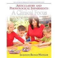 Articulatory and Phonological Impairments A Clinical Focus by Bauman-Waengler, Jacqueline, 9780132563567