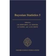 Bayesian Statistics 5 Proceedings of the Fifth Valencia International Meeting, June 5-9, 1994 by Bernardo, J. M.; Berger, J. O.; Dawid, A. P.; Smith, A. F. M., 9780198523567