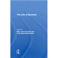The Life Of Symbols by Foster, Mary Lecron; Botscharow, Lucy, 9780367293567