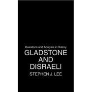 Gladstone And Disraeli by Lee; Stephen J., 9780415323567