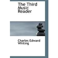 The Third Music Reader by Whiting, Charles Edward, 9780554853567