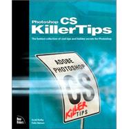 Adobe Photoshop CS Killer Tips by Kelby, Scott; Nelson, Felix, 9780735713567