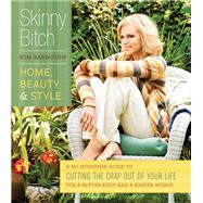 Skinny Bitch: Home, Beauty & Style by Kim Barnouin, 9780762443567