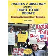 Cruzan V. Missouri And The Right To Die Debate by Fridell, Ron, 9780766023567