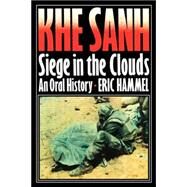 Khe Sanh : Siege in the Clouds. an Oral History by Hammel, Eric, 9780935553567