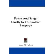 Poems and Songs : Chiefly in the Scottish Language by Neilson, James M., 9781432673567