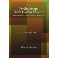 Psychotherapy with Cardiac Patients : Behavioral Cardiology in Practice by Dornelas, Ellen A., 9781433803567