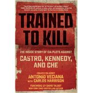 Trained to Kill by Veciana, Antonio; Harrison, Carlos (CON); Talbot, David, 9781510713567