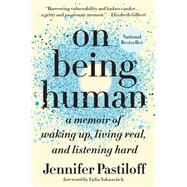 On Being Human by Pastiloff, Jennifer; Yuknavitch, Lidia, 9781524743567